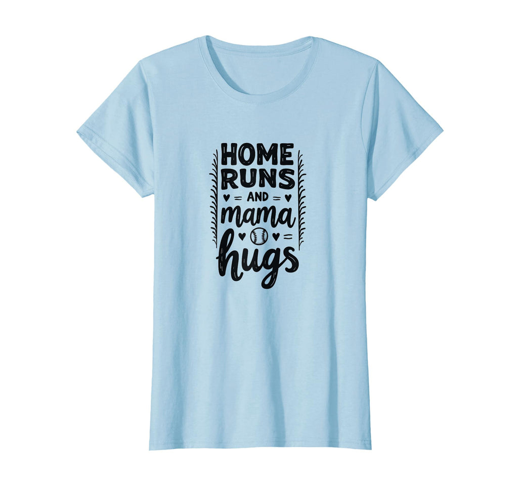 Home Runs And Mama Hugs Baseball Mom T-Shirt - Unique Graphic Men Women - T-Shirt, Sweatshirt, Hoodie