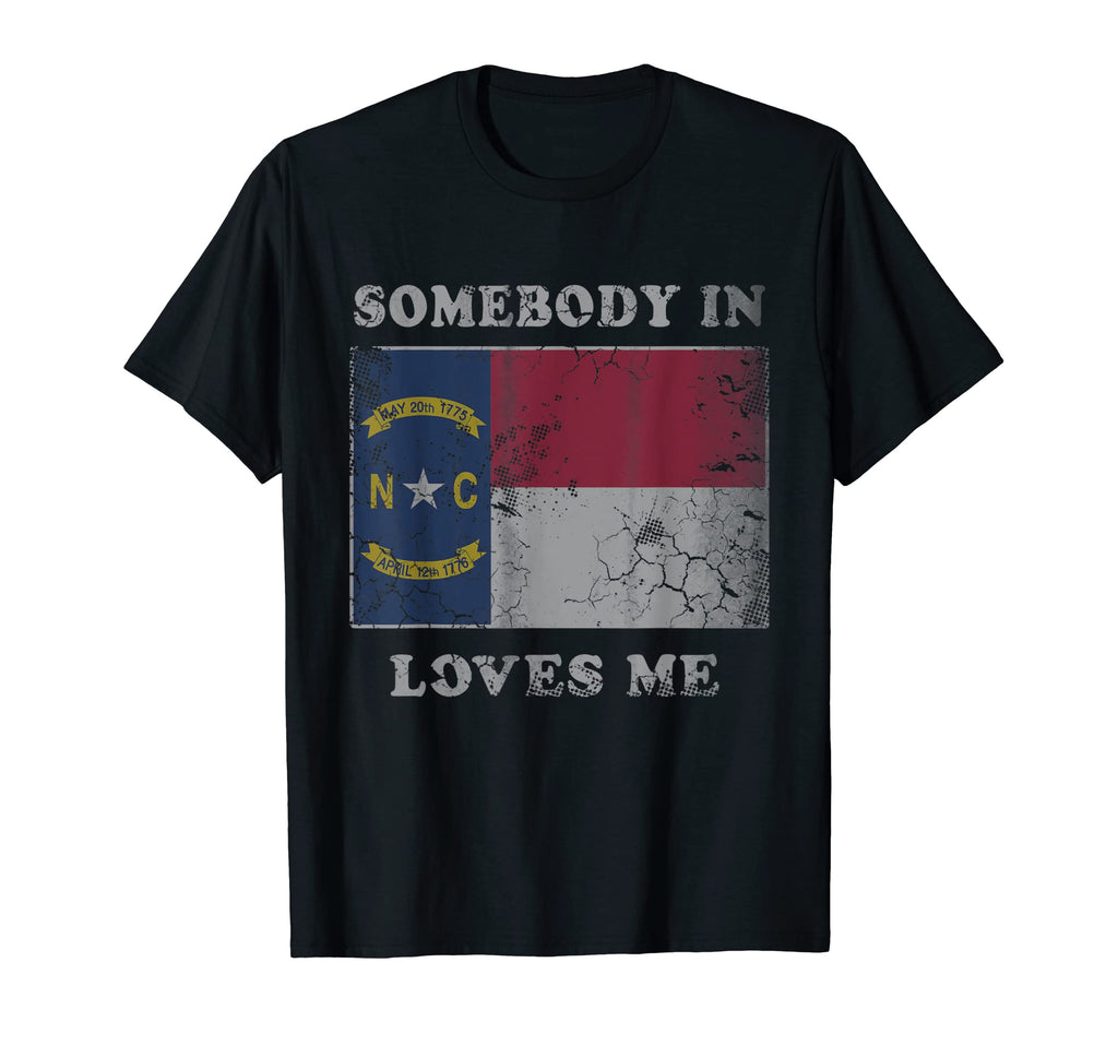 Somebody North Carolina Loves Me T-Shirt - Novelty Apparel Men Women - T-Shirt, Sweatshirt, Hoodie