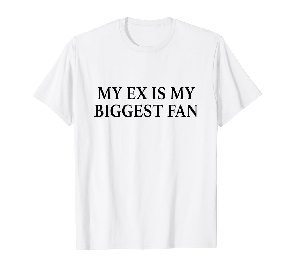 My Ex Is My Biggest Fan Y2K Aesthetic T-Shirt - Graphic Print for Adults - T-Shirt, Sweatshirt, Hoodie