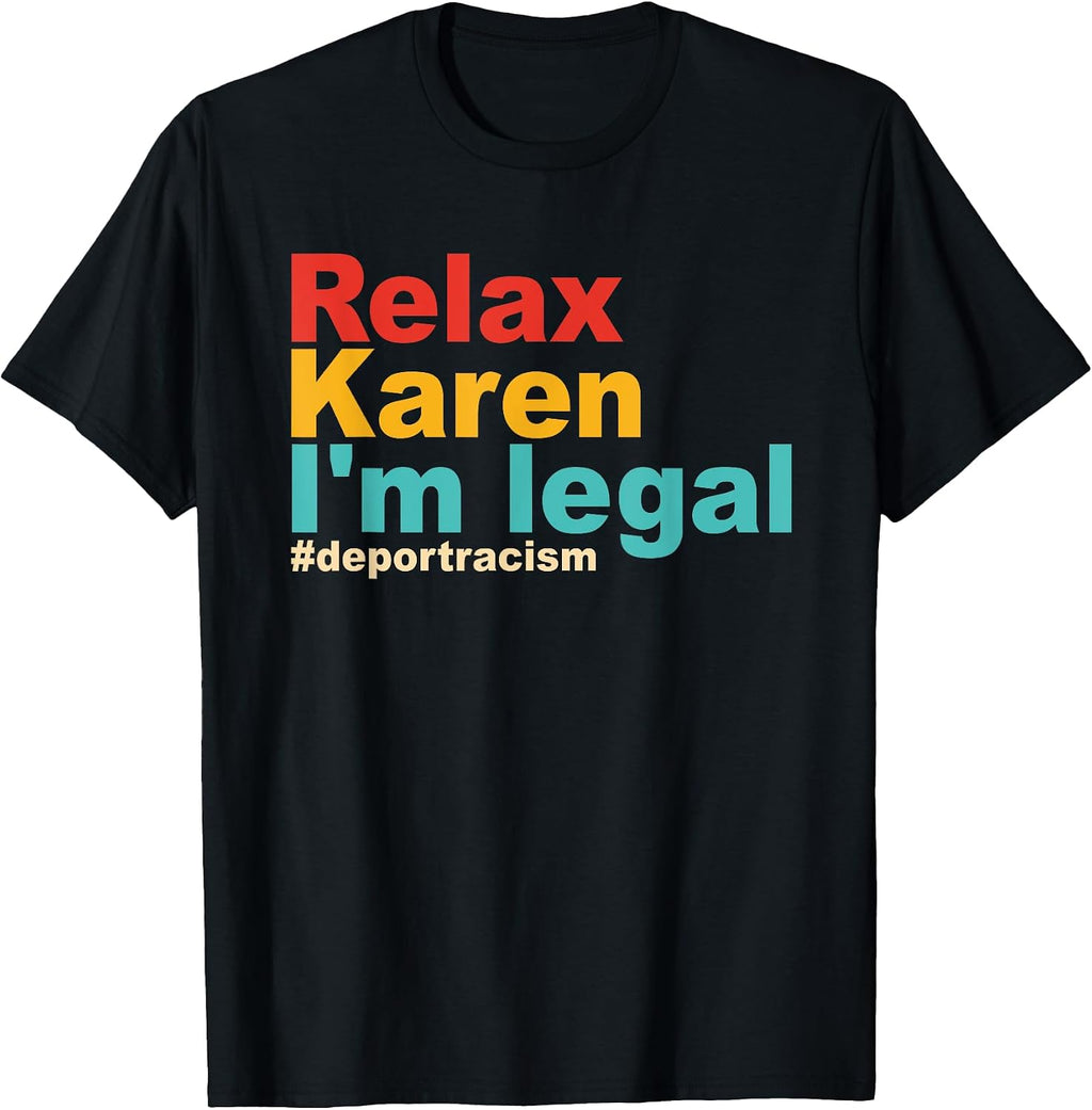 Quote Relax Karen I'm legal - Adult & Kids T-Shirts, Sweatshirts & Hoodies apparel design preview 1