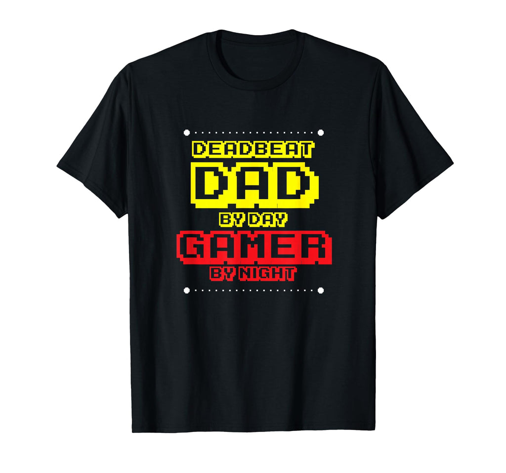 Deadbeat Dad Day Video Gamer Night T-Shirt - Unique Graphic Men Women - T-Shirt, Sweatshirt, Hoodie