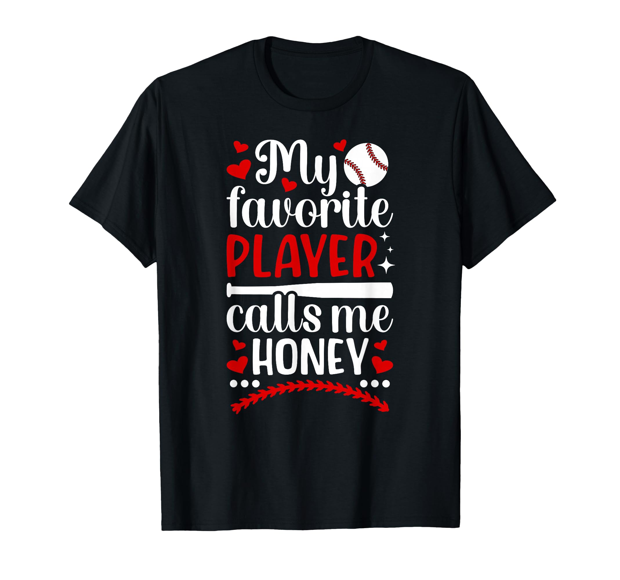 My Favorite Baseball Player Honey T-Shirt - Fun Novelty Design Unisex - T-Shirt, Sweatshirt, Hoodie