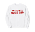 Whos Good Y2K Aesthetic Trendy Sweatshirt - Minimalist Print for Adults - T-Shirt, Sweatshirt, Hoodie
