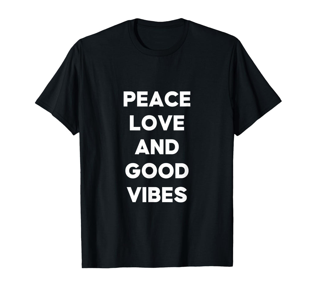 Peace Love And Good Vibes Good Vibes T-Shirt - Fun Novelty Design Unisex - T-Shirt, Sweatshirt, Hoodie