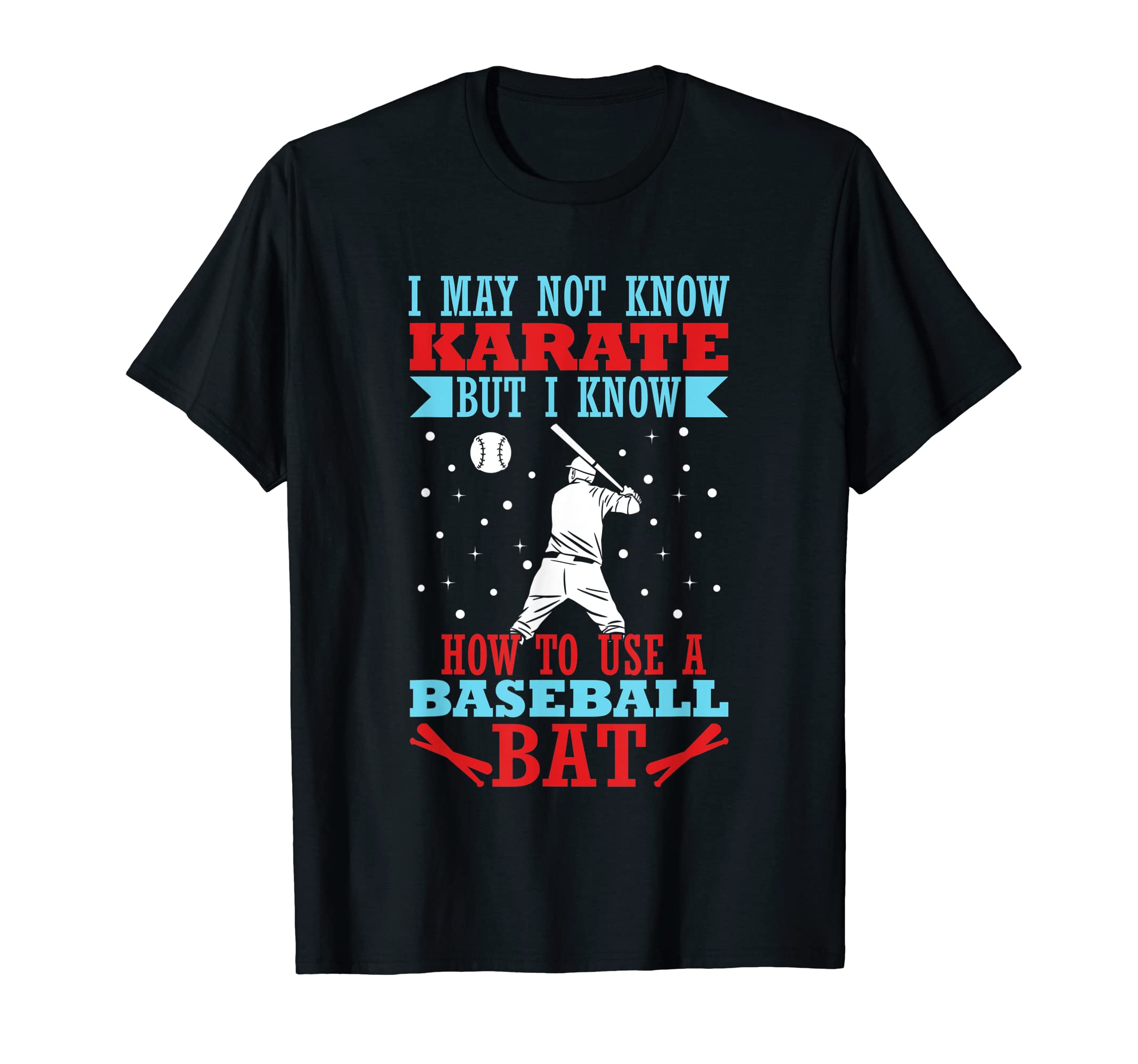 I May Not Know Karate But I Know How To T-Shirt - Custom Art Print Unisex - T-Shirt, Sweatshirt, Hoodie
