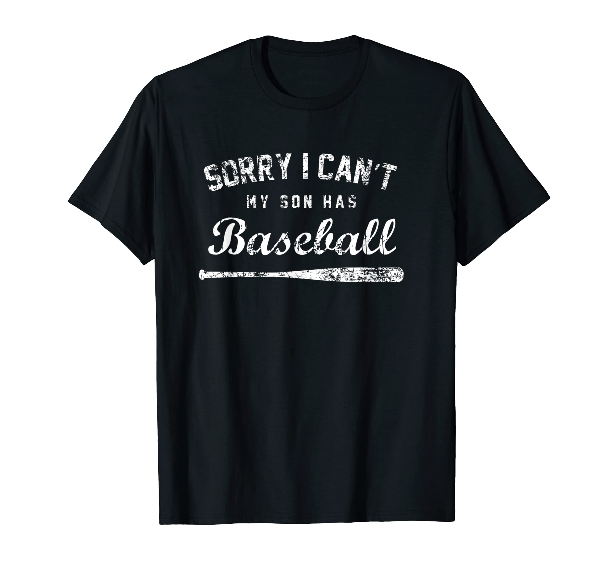 Sorry I Cant My Son Has Baseball T-Shirt - Trendy Graphic Men Women - T-Shirt, Sweatshirt, Hoodie