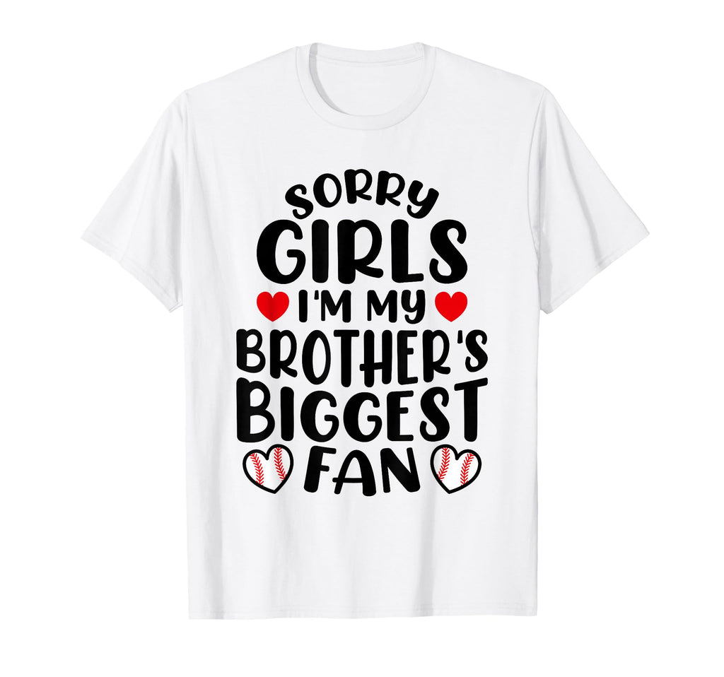Sorry Im My Brothers Biggest Fan Baseball T-Shirt - Novelty Apparel Unisex - T-Shirt, Sweatshirt, Hoodie