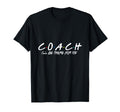 Coach Ill Be There You T-Shirt - Casual Everyday Wear Unisex - T-Shirt, Sweatshirt, Hoodie