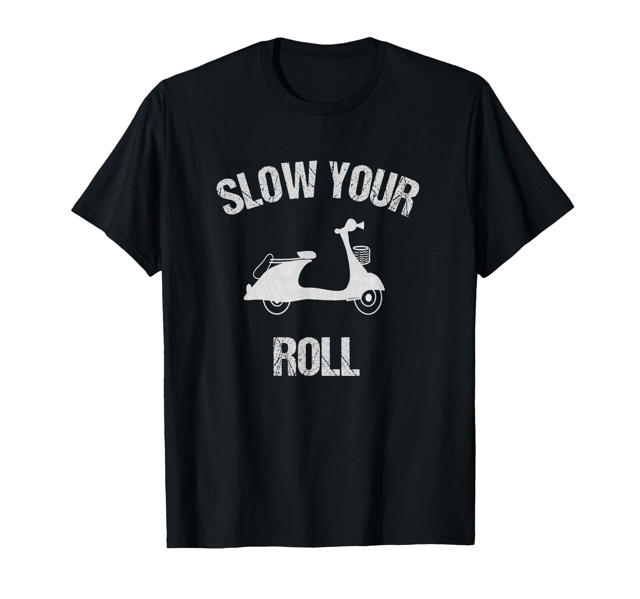 Slow Your Roll Scooter Distressed Text T-Shirt - Custom Art Print Unisex - T-Shirt, Sweatshirt, Hoodie