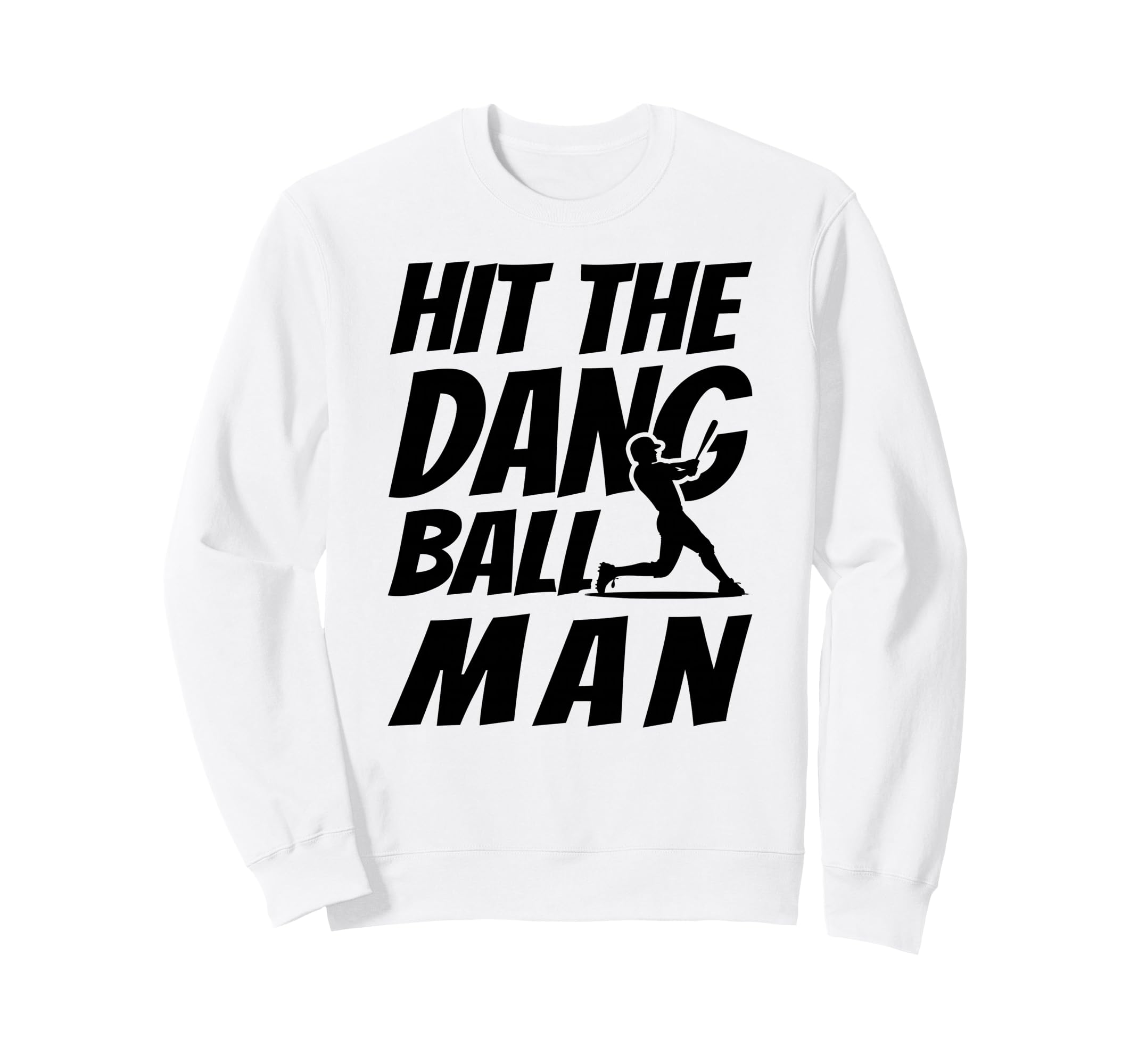 Hit Dang Ball Funny Family Baseball Sweatshirt - Custom Art Print Unisex - T-Shirt, Sweatshirt, Hoodie