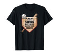 He May Not Always Swing Funny Baseball T-Shirt - Novelty Apparel Men Women - T-Shirt, Sweatshirt, Hoodie