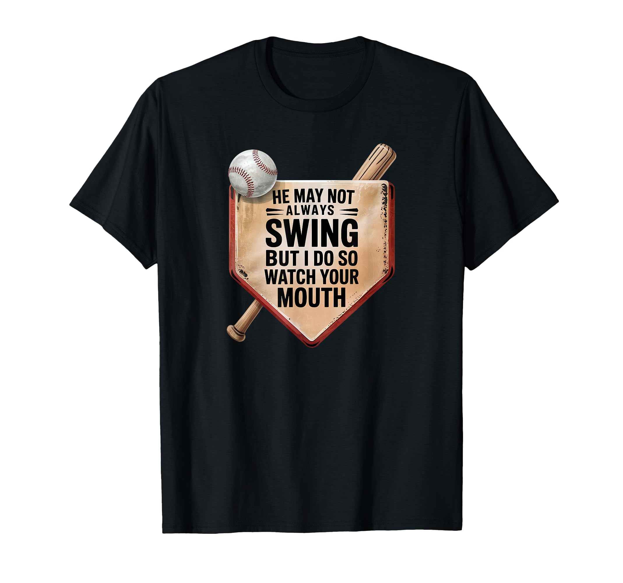 He May Not Always Swing Funny Baseball T-Shirt - Novelty Apparel Men Women - T-Shirt, Sweatshirt, Hoodie