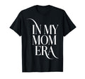 My Mom Era New Moms Mom Era Mother Era T-Shirt - Graphic Print Unisex - T-Shirt, Sweatshirt, Hoodie