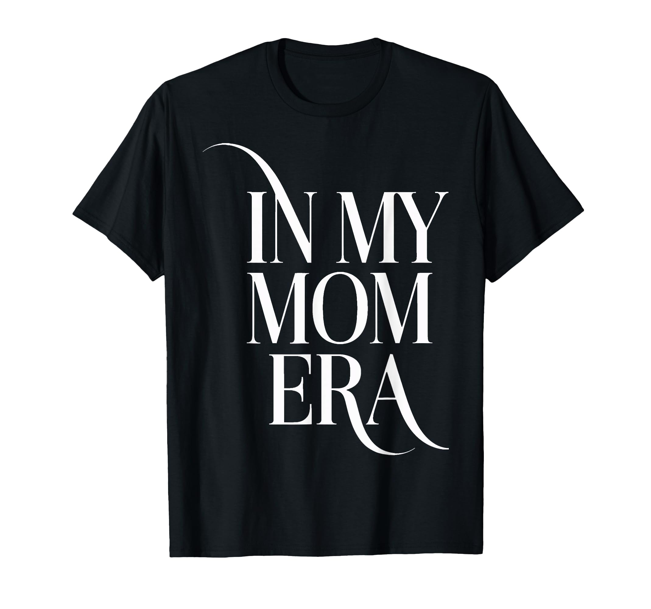 My Mom Era New Moms Mom Era Mother Era T-Shirt - Graphic Print Unisex - T-Shirt, Sweatshirt, Hoodie