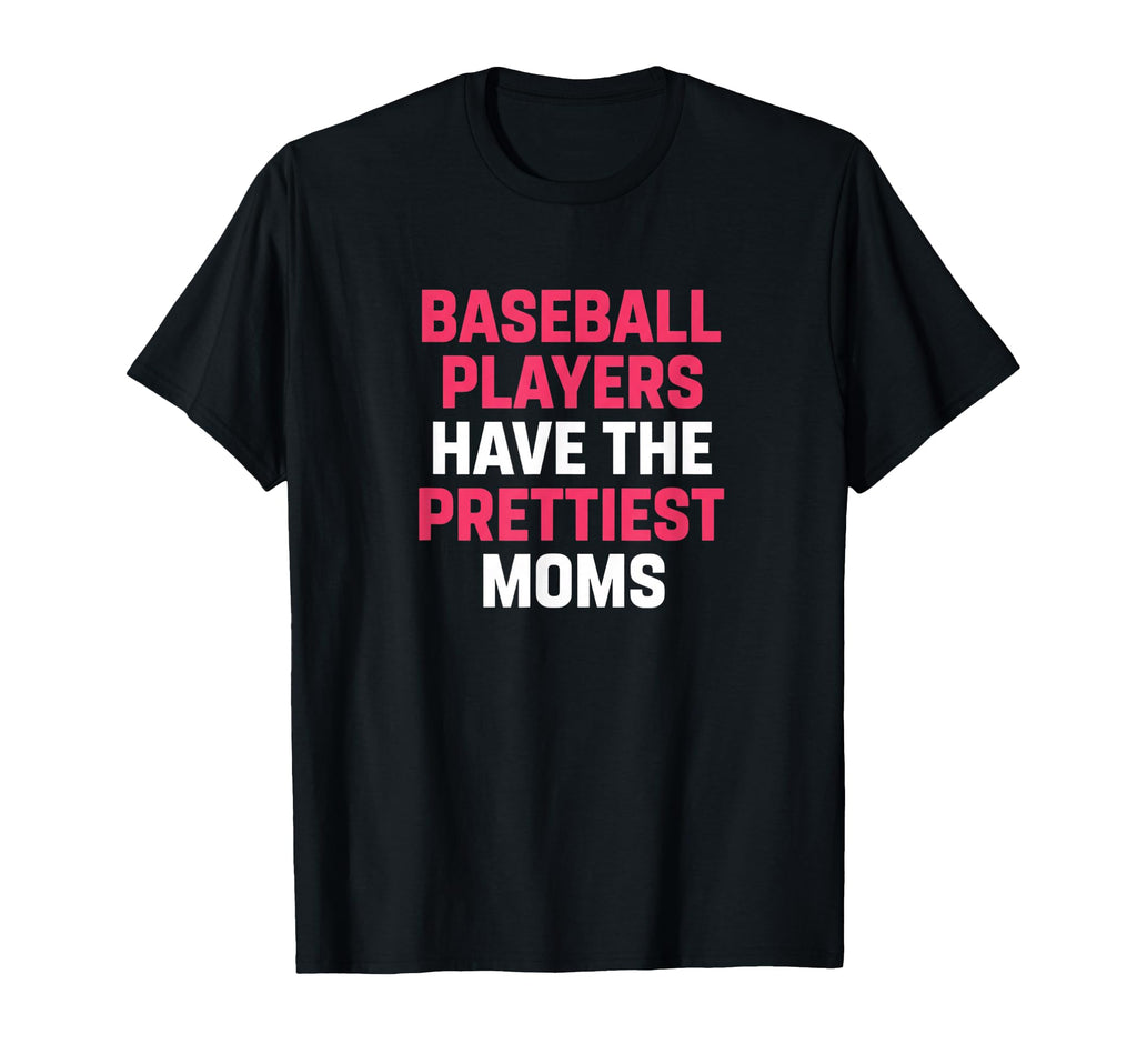 Baseball Mom Baseball Players Have T-Shirt - Casual Everyday Wear Unisex - T-Shirt, Sweatshirt, Hoodie