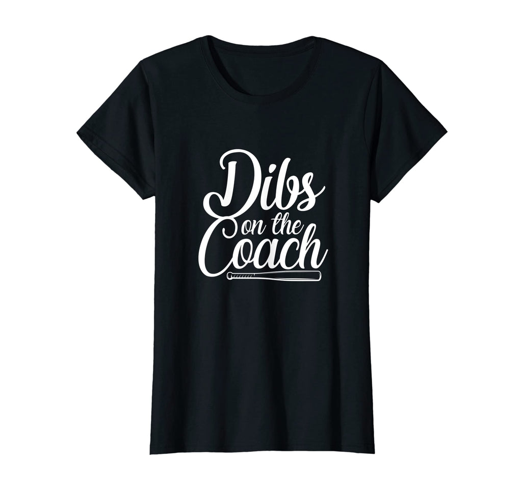 Womens Dibs Coach Baseball Coachs Wife T-Shirt - Unique Graphic Unisex - T-Shirt, Sweatshirt, Hoodie