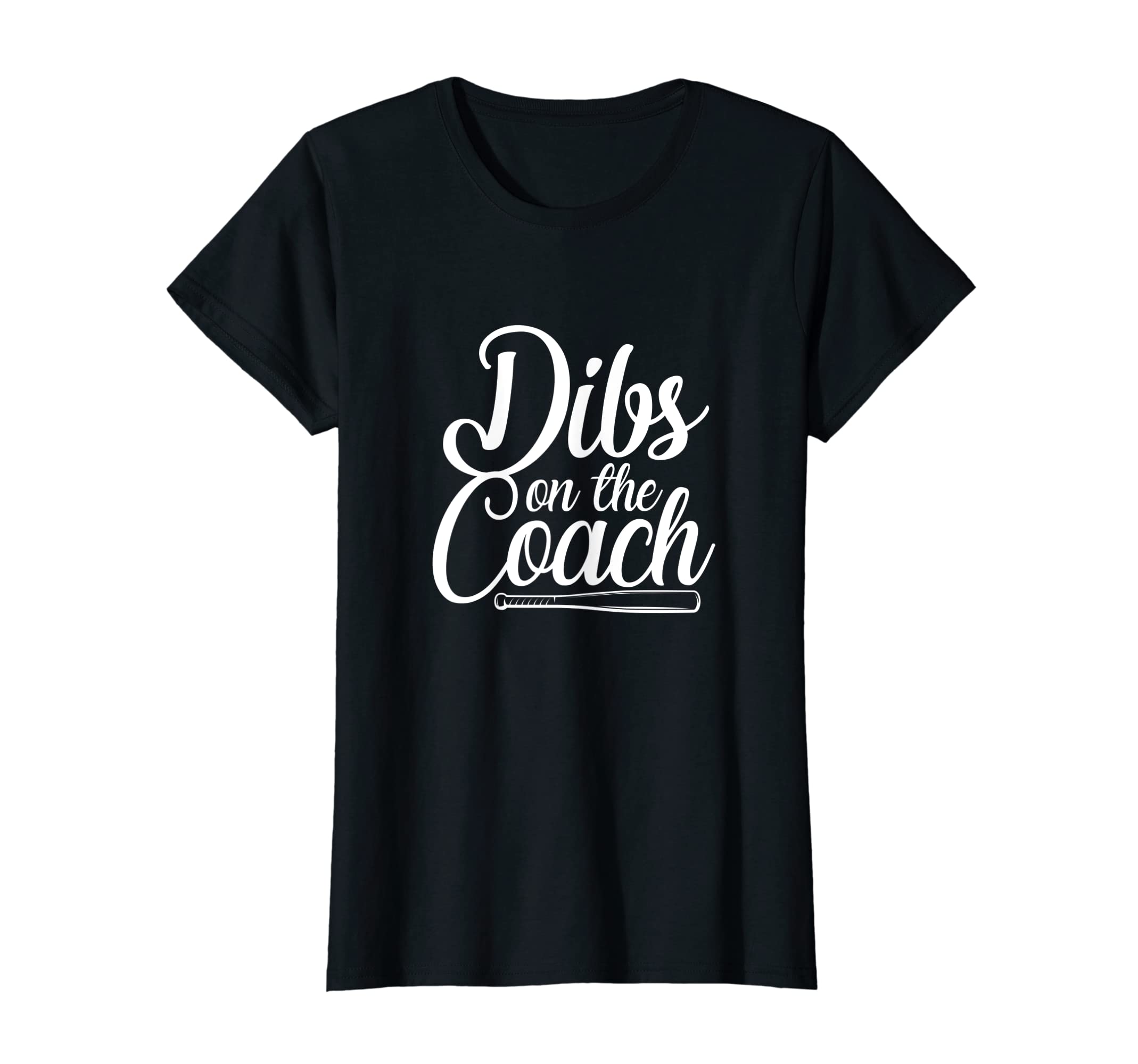 Womens Dibs Coach Baseball Coachs Wife T-Shirt - Unique Graphic Unisex - T-Shirt, Sweatshirt, Hoodie