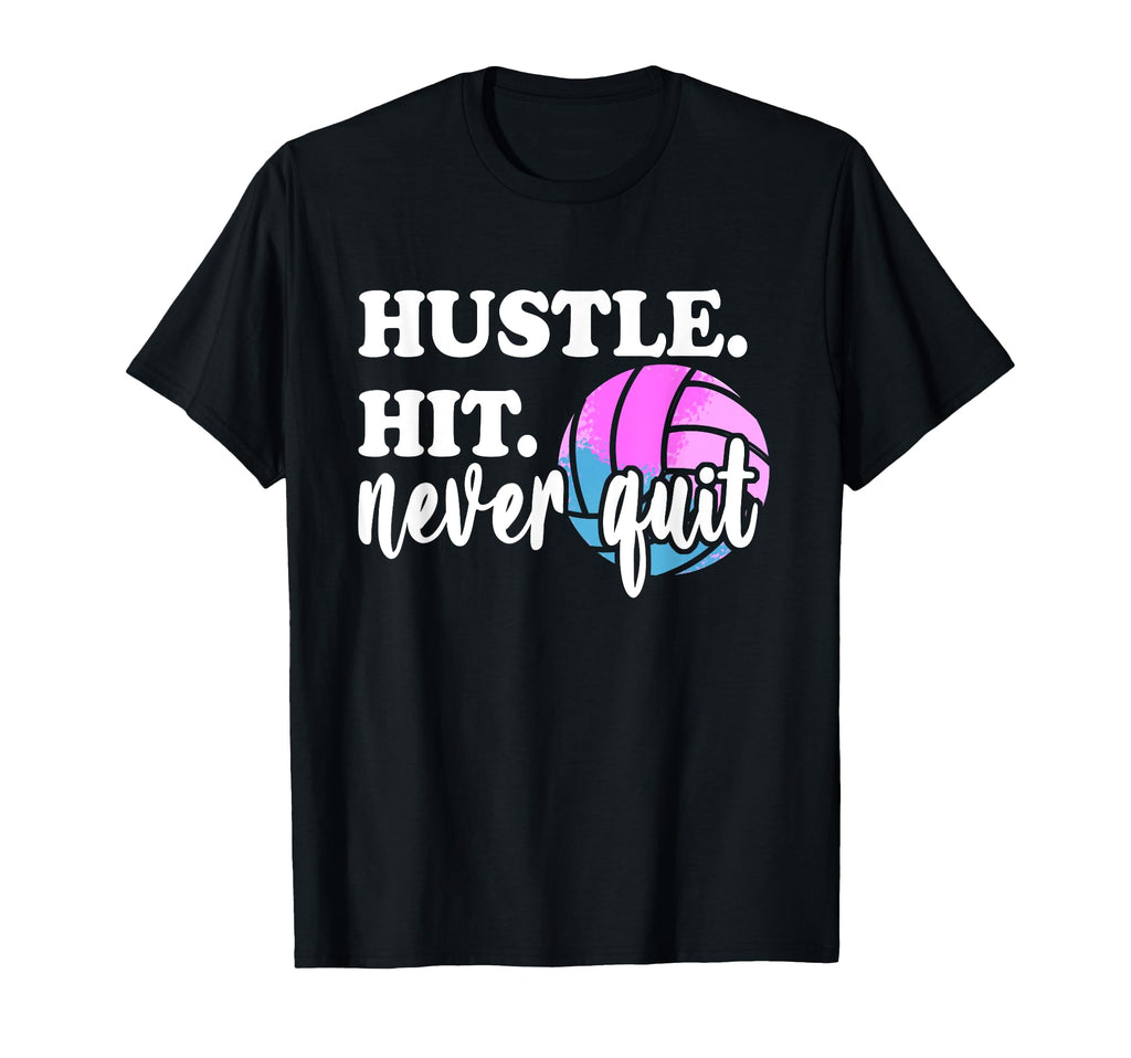 Hustle Hit Never Quit Volleyball Mom T-Shirt - Novelty Apparel Unisex - T-Shirt, Sweatshirt, Hoodie