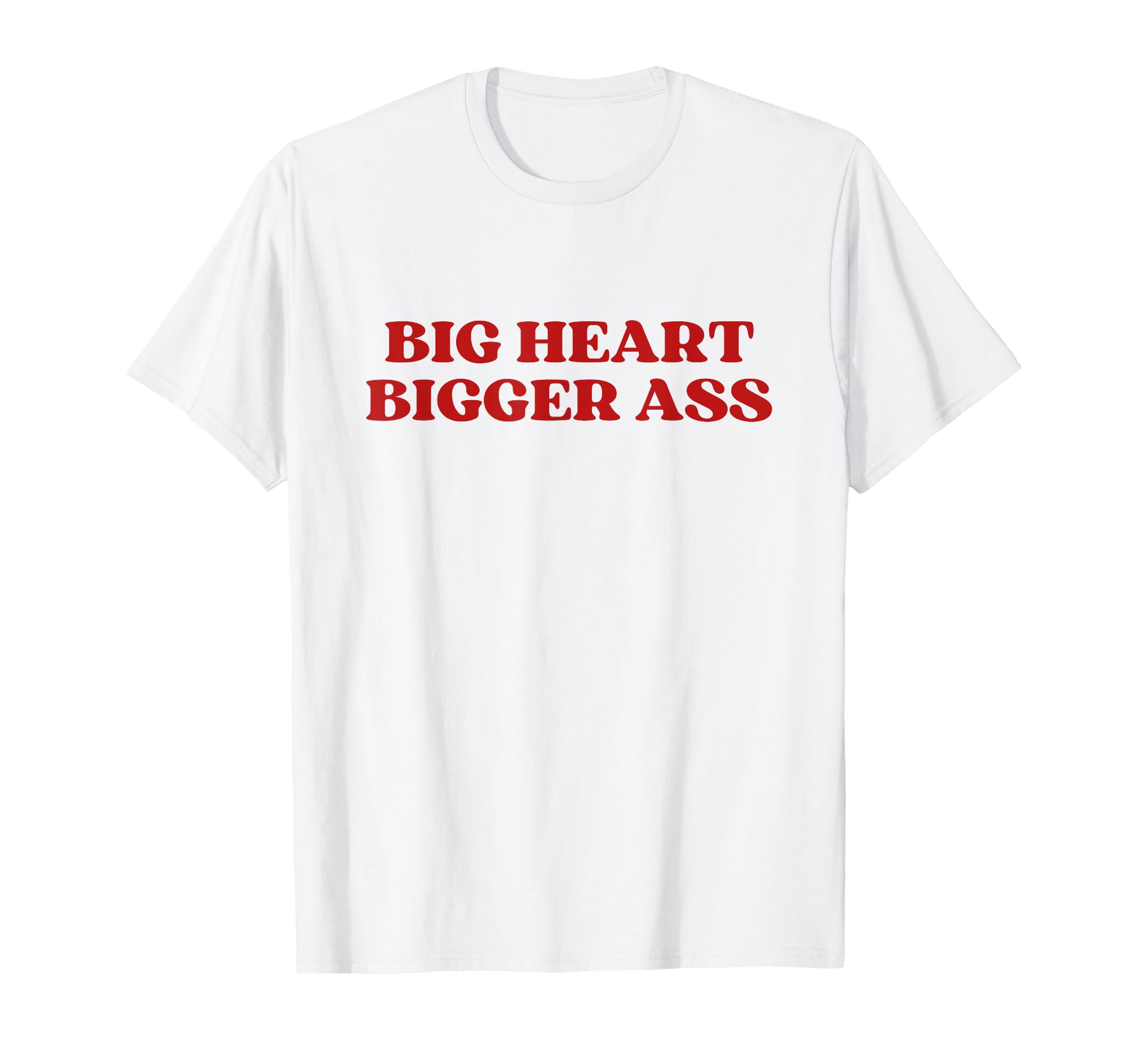 Big Heart Bigger Ass Y2K Aesthetic T-Shirt - Trendy Graphic Unisex - T-Shirt, Sweatshirt, Hoodie