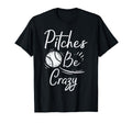 Pitches Be Crazy Baseball Funny Sports T-Shirt - Aesthetic Graphic Unisex - T-Shirt, Sweatshirt, Hoodie