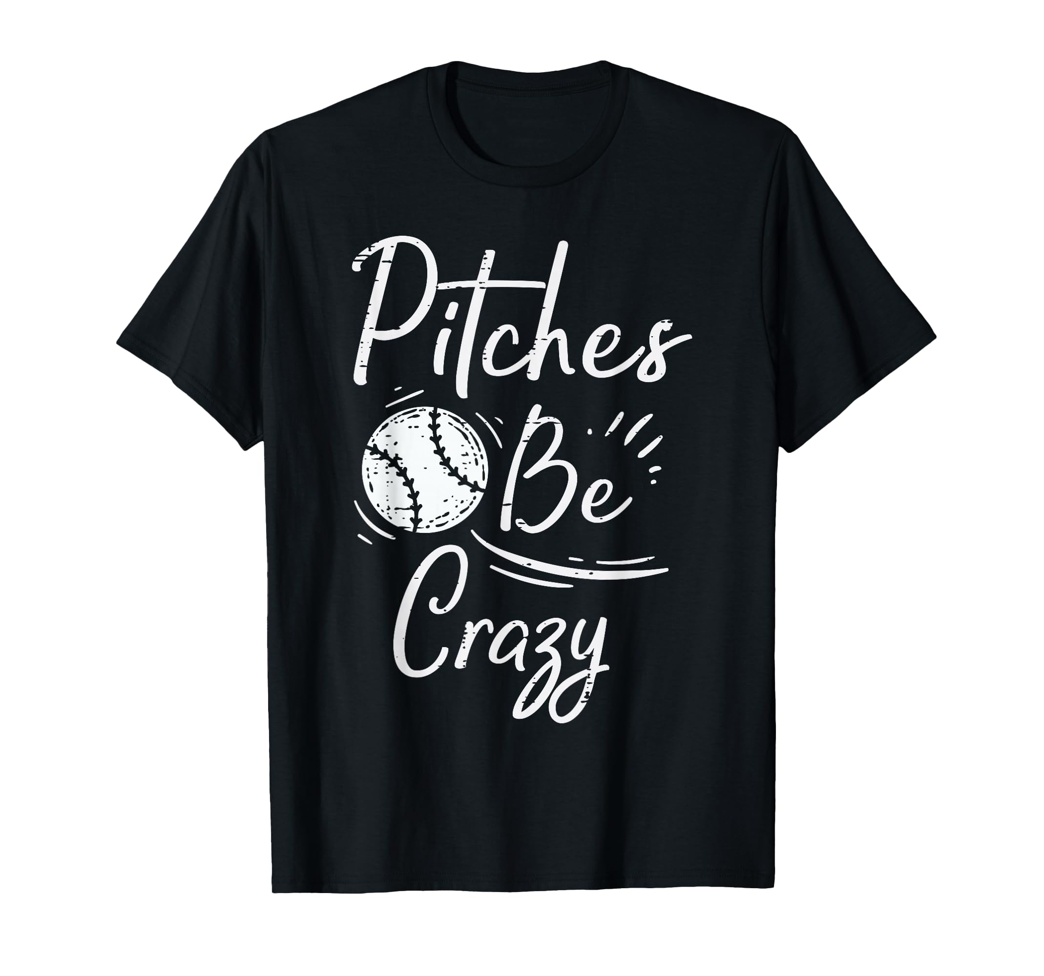Pitches Be Crazy Baseball Funny Sports T-Shirt - Aesthetic Graphic Unisex - T-Shirt, Sweatshirt, Hoodie