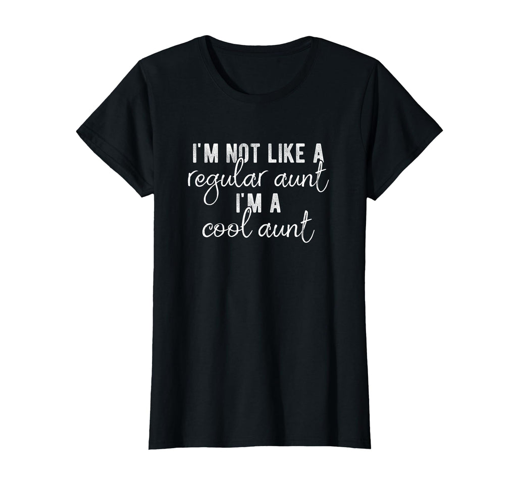 Not Regular Aunt Im Aunt Funny Auntie T-Shirt - Casual Everyday Wear Unisex - T-Shirt, Sweatshirt, Hoodie
