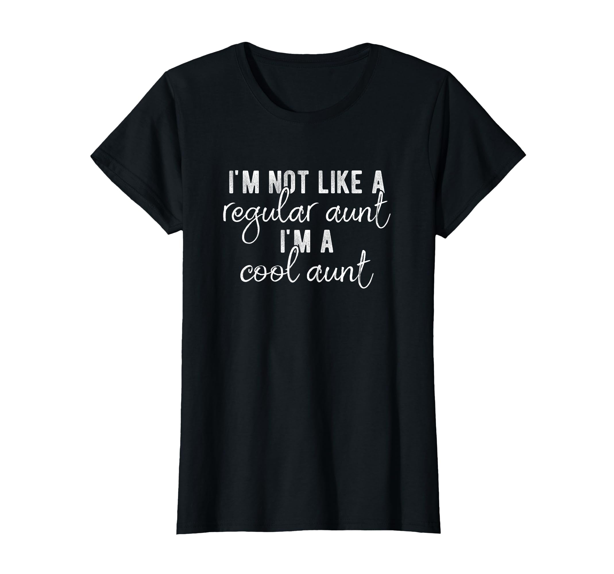 Not Regular Aunt Im Aunt Funny Auntie T-Shirt - Casual Everyday Wear Unisex - T-Shirt, Sweatshirt, Hoodie