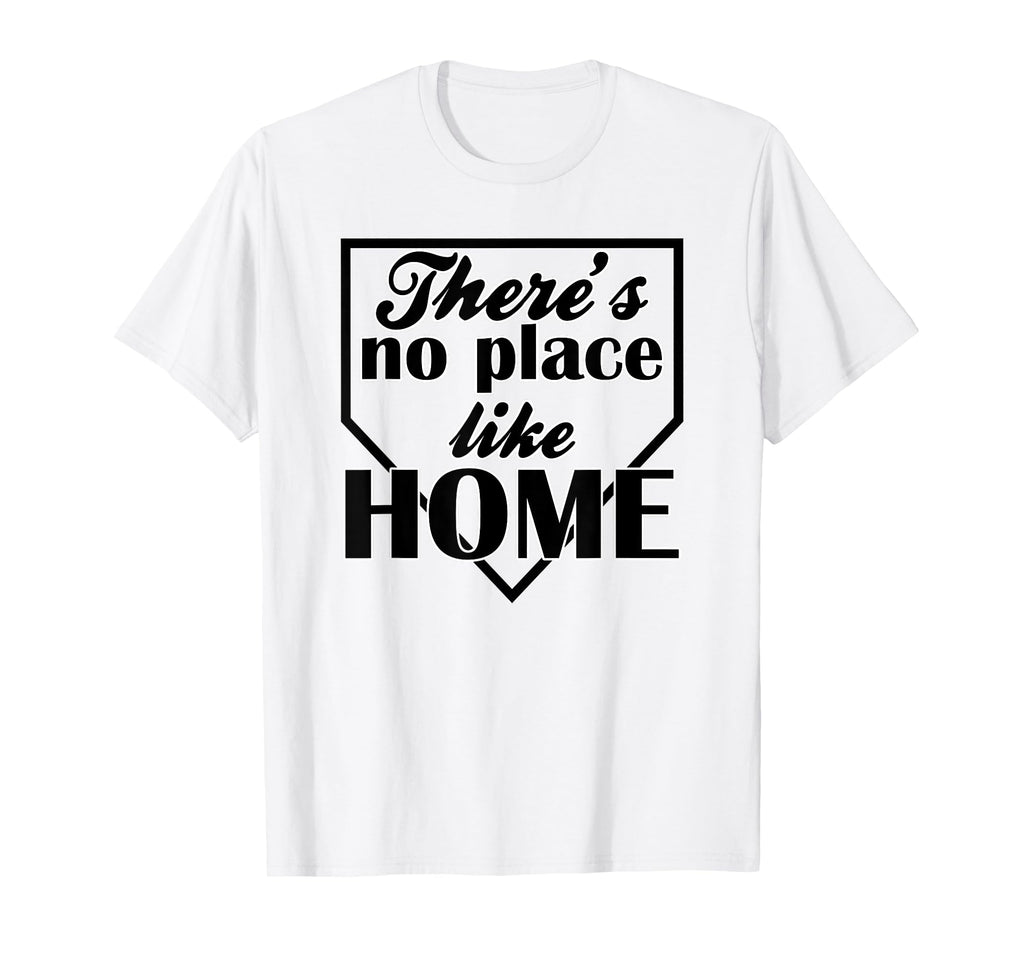 Theres No Place Like Home Baseball T-Shirt - Unique Graphic Men Women - T-Shirt, Sweatshirt, Hoodie