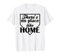 Theres No Place Like Home Baseball T-Shirt - Unique Graphic Men Women - T-Shirt, Sweatshirt, Hoodie