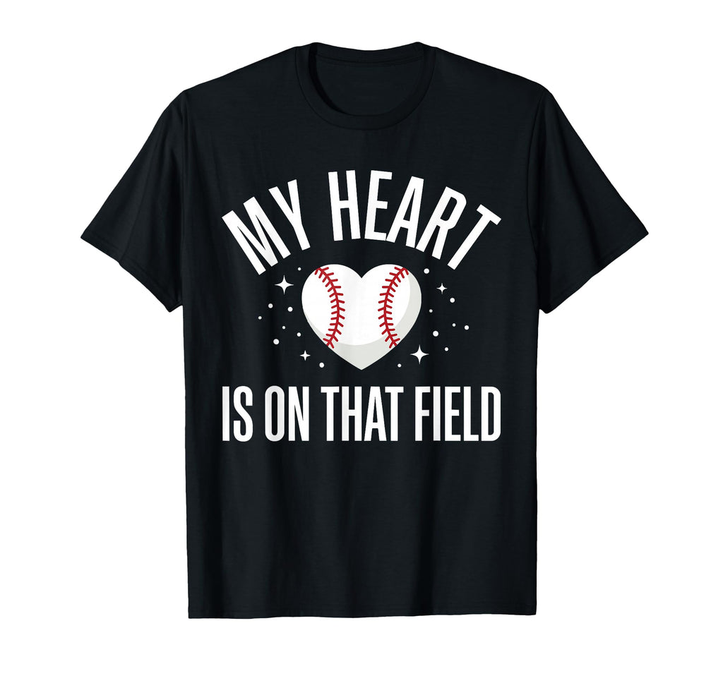 My Heart Is That Field Baseball Mom Dad T-Shirt - Novelty Apparel Unisex - T-Shirt, Sweatshirt, Hoodie