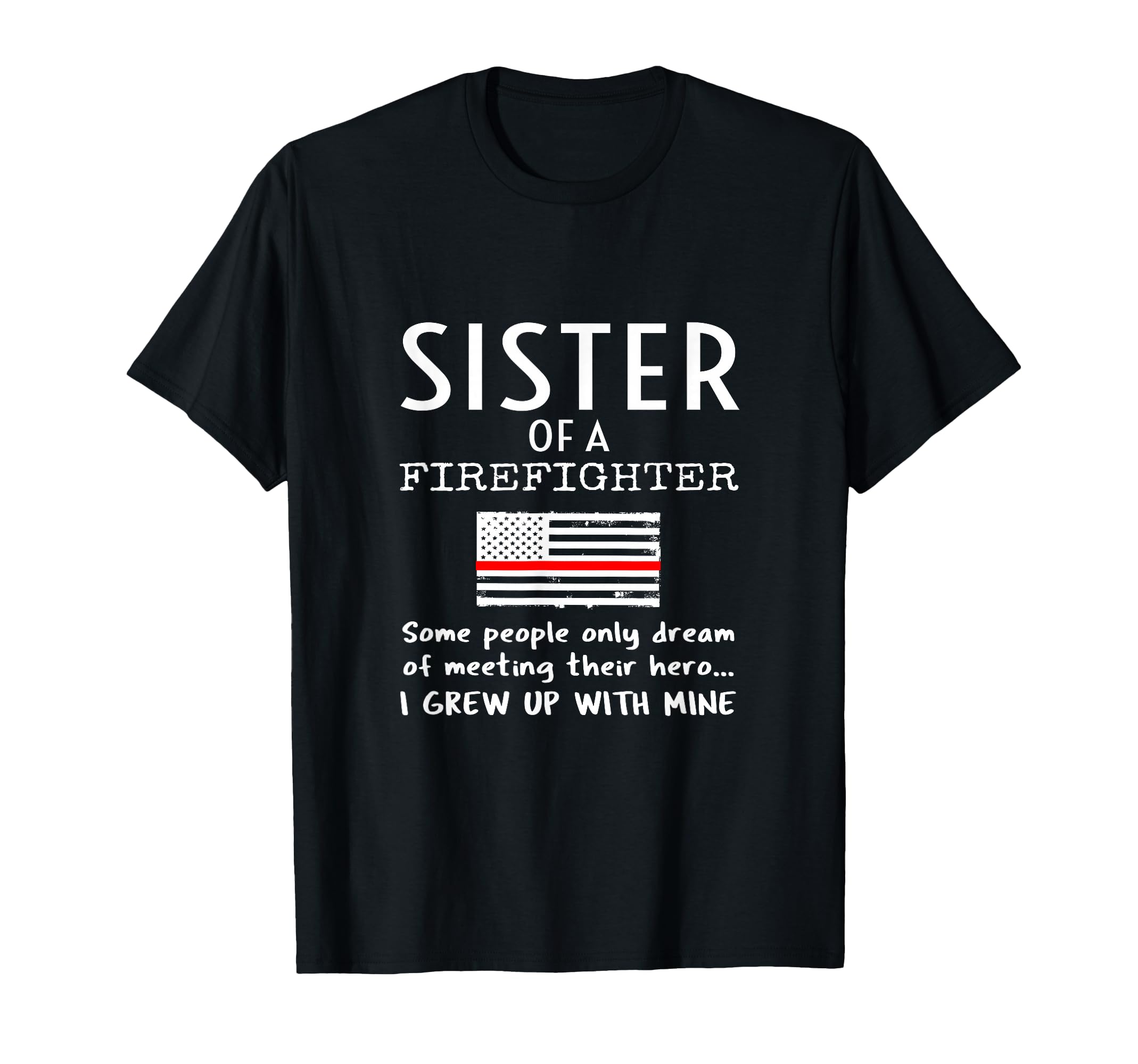 Proud Sister Firefighter Thin Red Line Us T-Shirt - Unique Graphic Unisex - T-Shirt, Sweatshirt, Hoodie