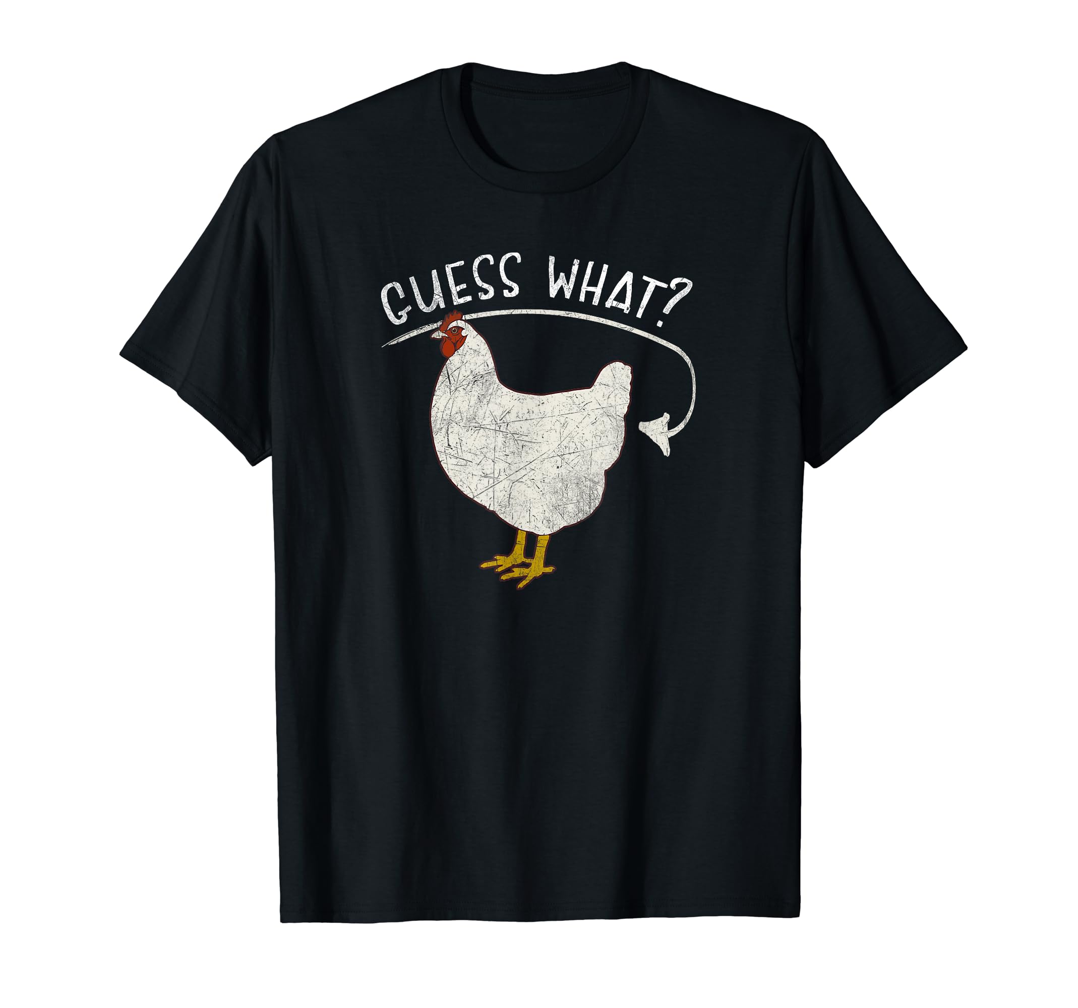Guess What Chicken Butt Distressed T-Shirt - Streetwear Style Unisex - T-Shirt, Sweatshirt, Hoodie