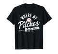 Funny Baseball Bat Where My Pitches T-Shirt - Fun Novelty Design Unisex - T-Shirt, Sweatshirt, Hoodie