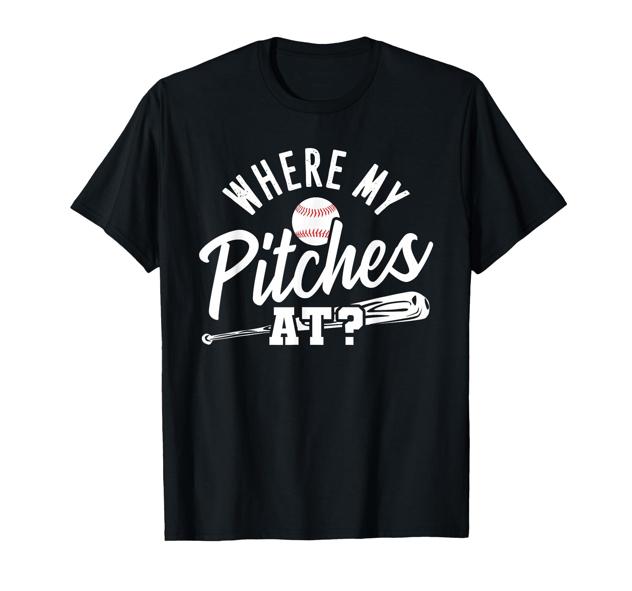Funny Baseball Bat Where My Pitches T-Shirt - Fun Novelty Design Unisex - T-Shirt, Sweatshirt, Hoodie