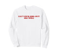 Eat Your Out Or I Will Y2K Aesthetic Sweatshirt - Trendy Graphic Men Women - T-Shirt, Sweatshirt, Hoodie