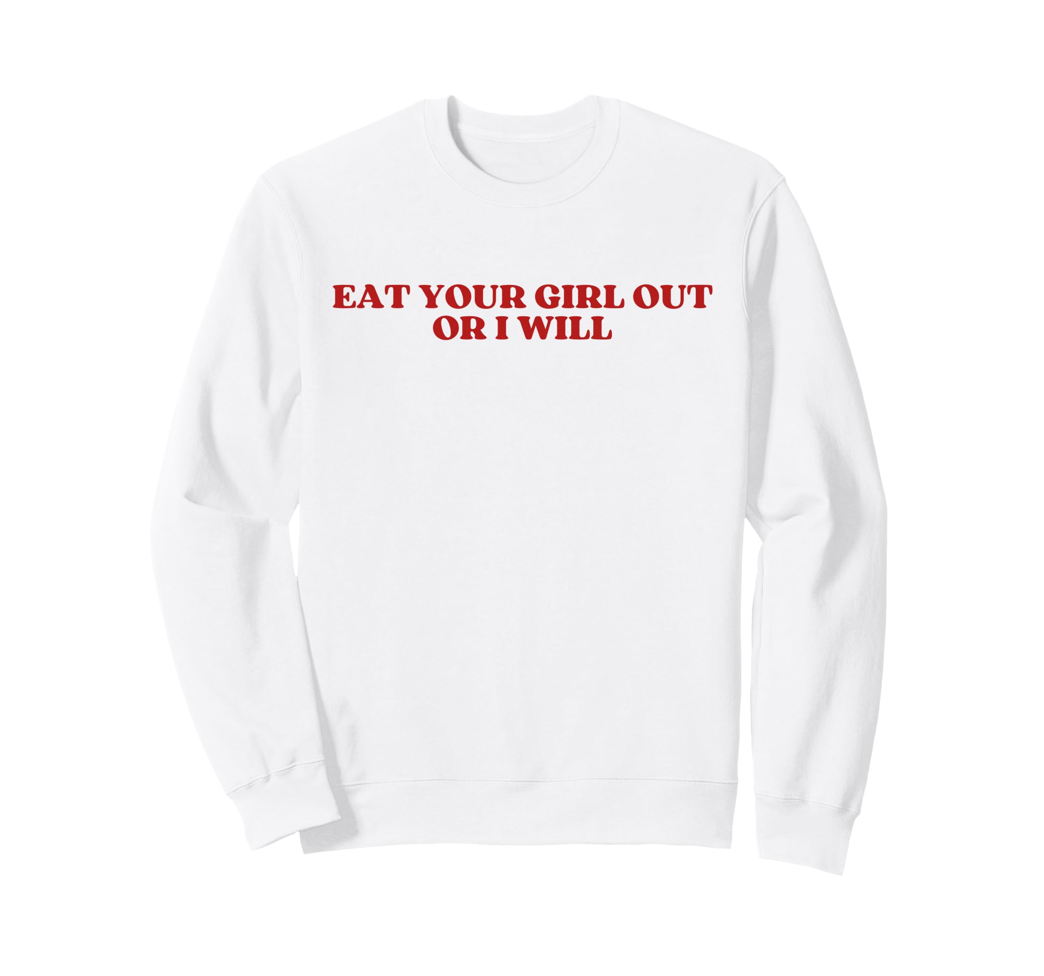 Eat Your Out Or I Will Y2K Aesthetic Sweatshirt - Trendy Graphic Men Women - T-Shirt, Sweatshirt, Hoodie