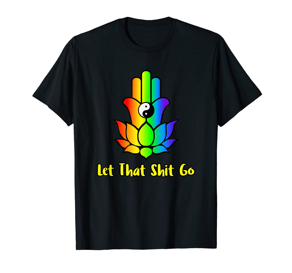 Let That Shit Go Gay Pride Rainbow Zen T-Shirt - Trendy Graphic Men Women - T-Shirt, Sweatshirt, Hoodie