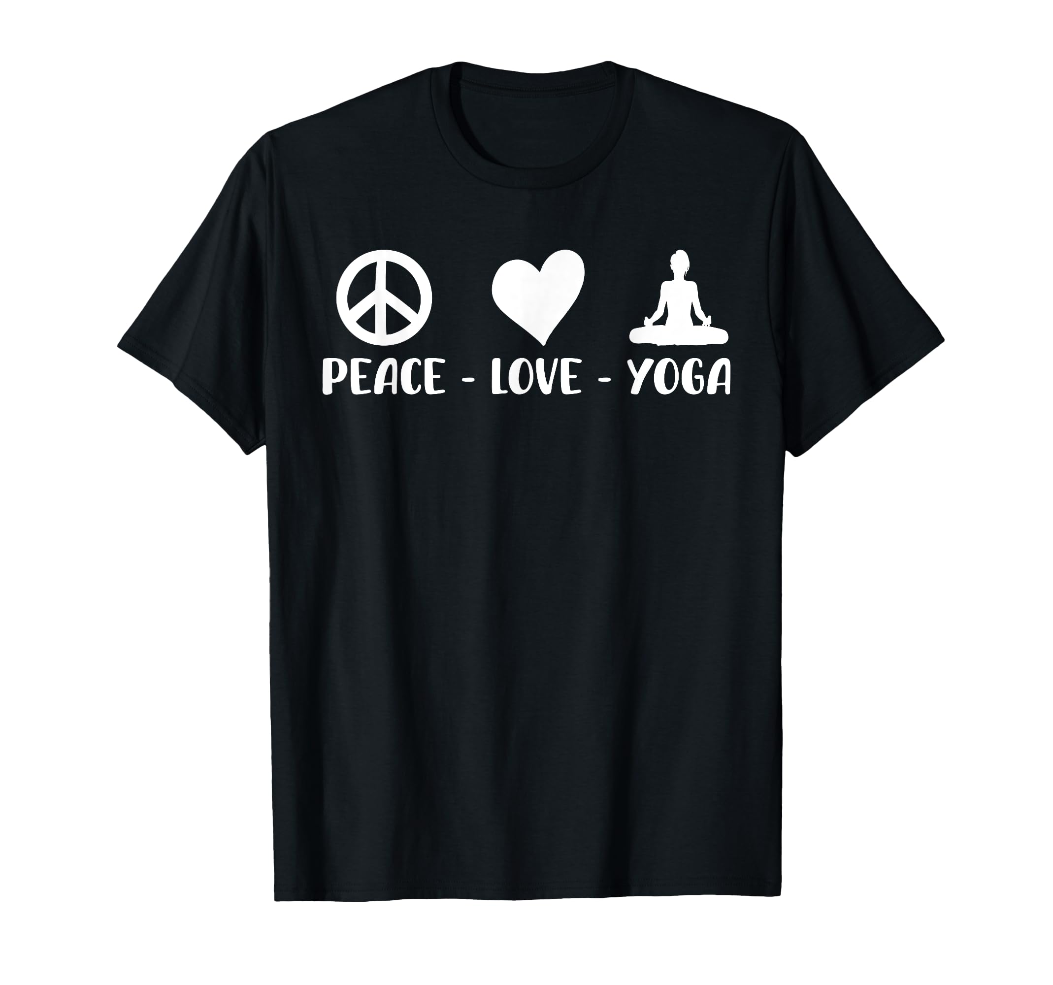 Peace Love And Yoga Funny Yoga T-Shirt - Novelty Apparel Men Women - T-Shirt, Sweatshirt, Hoodie