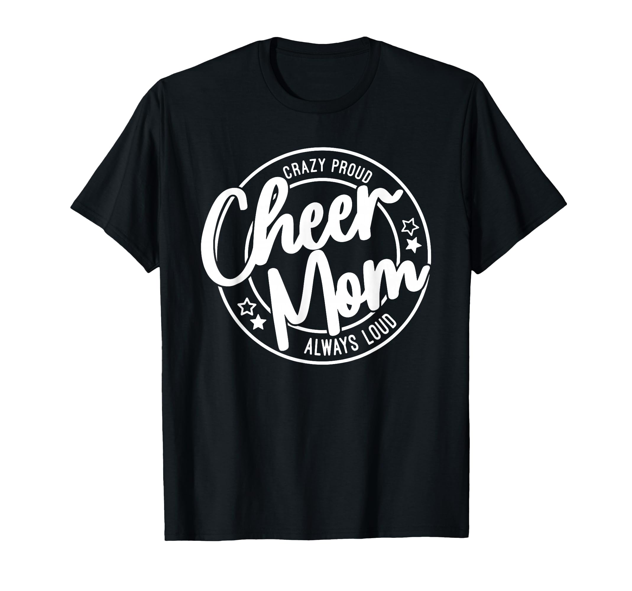 Crazy Proud Cheer Mom Always Loud T-Shirt - Unique Graphic for Adults - T-Shirt, Sweatshirt, Hoodie