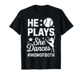 He Plays She Dances Mom Both Proud T-Shirt - Trendy Graphic Unisex - T-Shirt, Sweatshirt, Hoodie