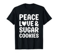 Sugar Cookies Peace Love And Sugar T-Shirt - Novelty Apparel Men Women - T-Shirt, Sweatshirt, Hoodie