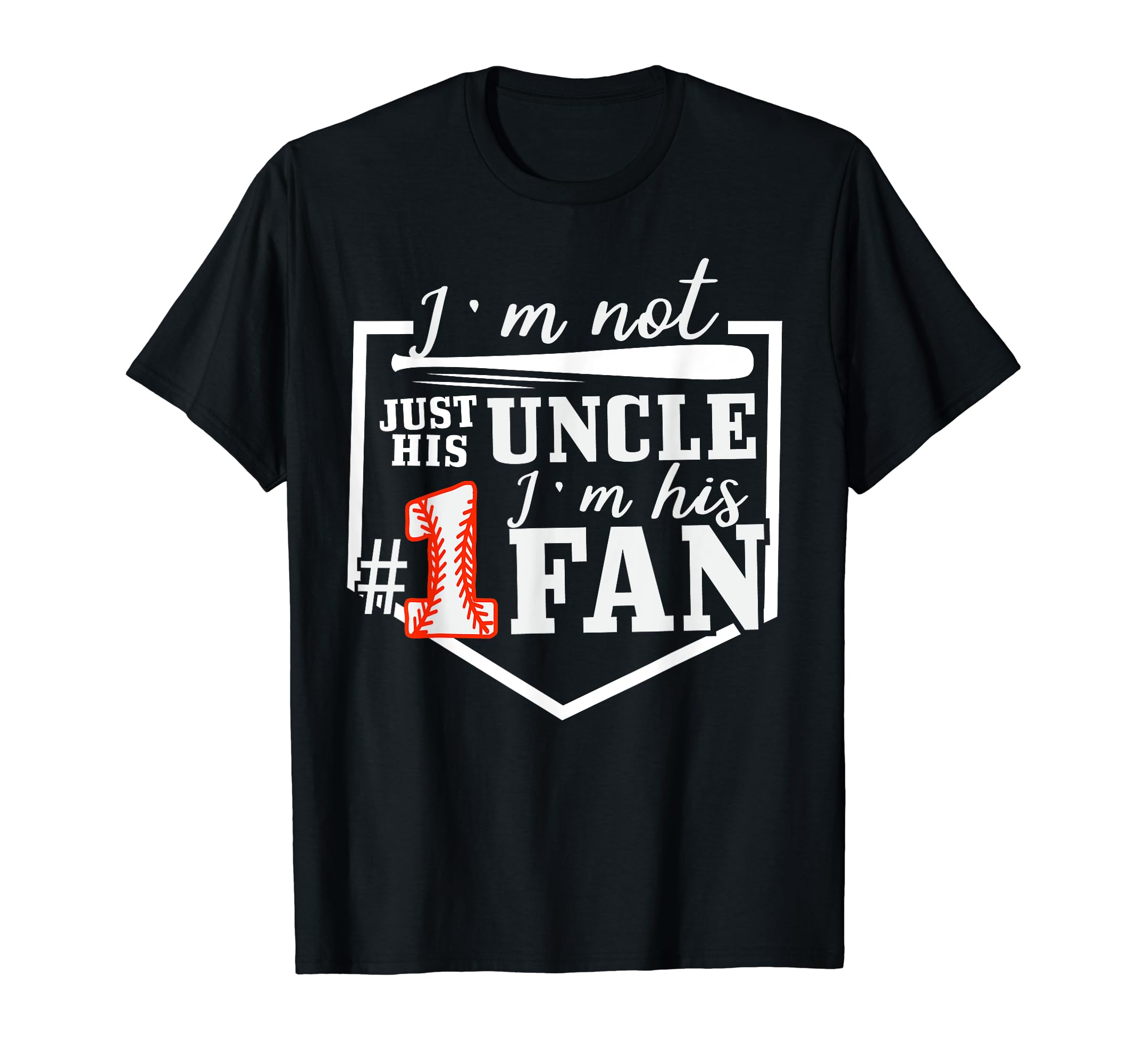 Im Not Just His Uncle Im His One T-Shirt - Casual Everyday Wear for Adults - T-Shirt, Sweatshirt, Hoodie