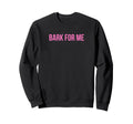 Bark Me Funny Y2K Aesthetic Sweatshirt - Aesthetic Graphic Unisex - T-Shirt, Sweatshirt, Hoodie