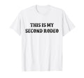 This Is My Second Rodeo Funny Western T-Shirt - Trendy Graphic Unisex - T-Shirt, Sweatshirt, Hoodie