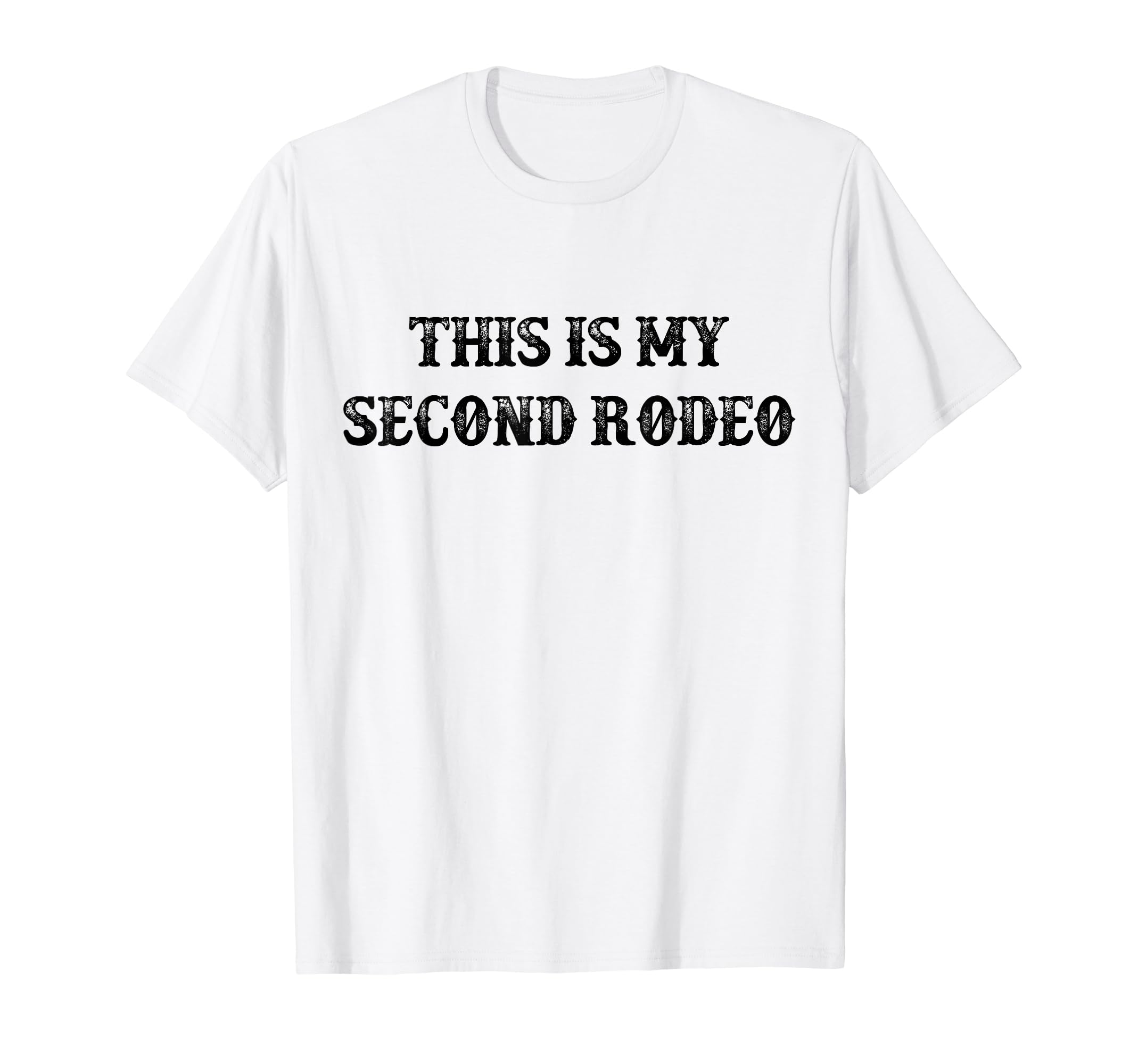 This Is My Second Rodeo Funny Western T-Shirt - Trendy Graphic Unisex - T-Shirt, Sweatshirt, Hoodie