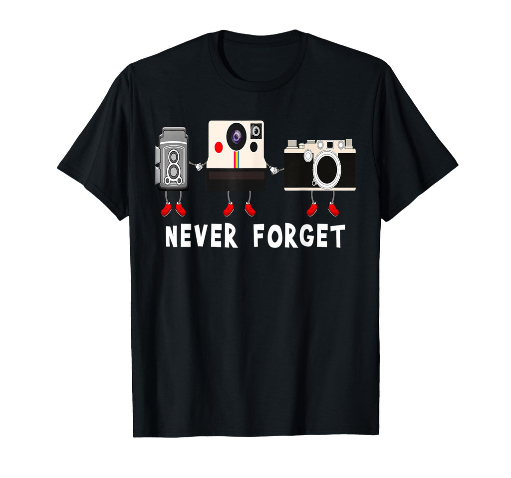 Never Forget Old Camera Photography T-Shirt - Unique Graphic Men Women - T-Shirt, Sweatshirt, Hoodie