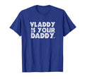 Vladimir Guerrero Jr Is Your Daddy T-Shirt - Aesthetic Graphic Unisex - T-Shirt, Sweatshirt, Hoodie