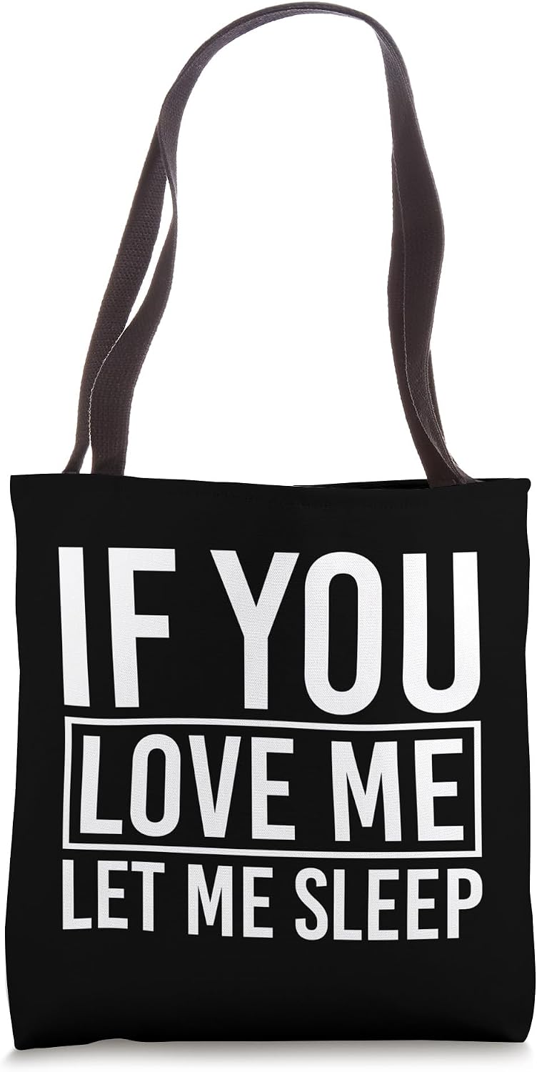 If You Love Me Let Sleep Funny Saying - Adult & Kids T-Shirts, Sweatshirts & Hoodies apparel design preview 1