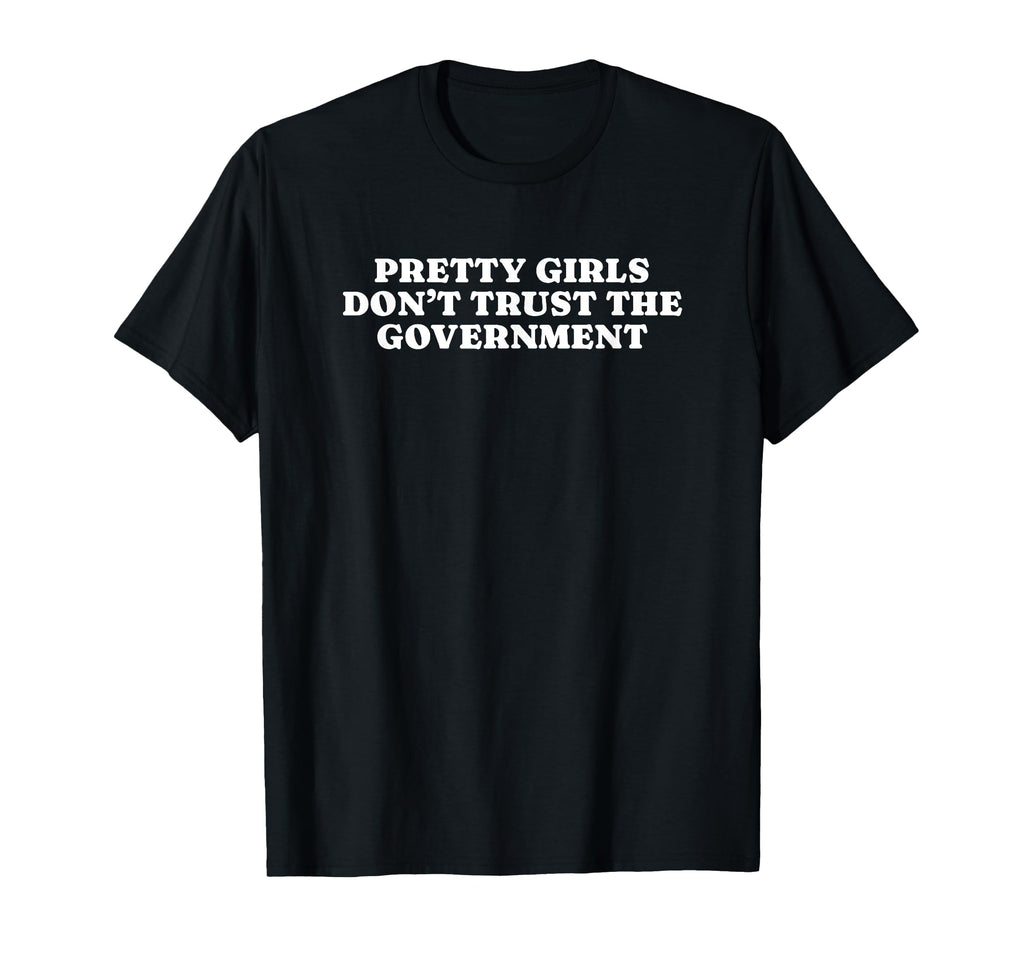 Pretty Dont Trust Government Y2K T-Shirt - Streetwear Style for Adults - T-Shirt, Sweatshirt, Hoodie