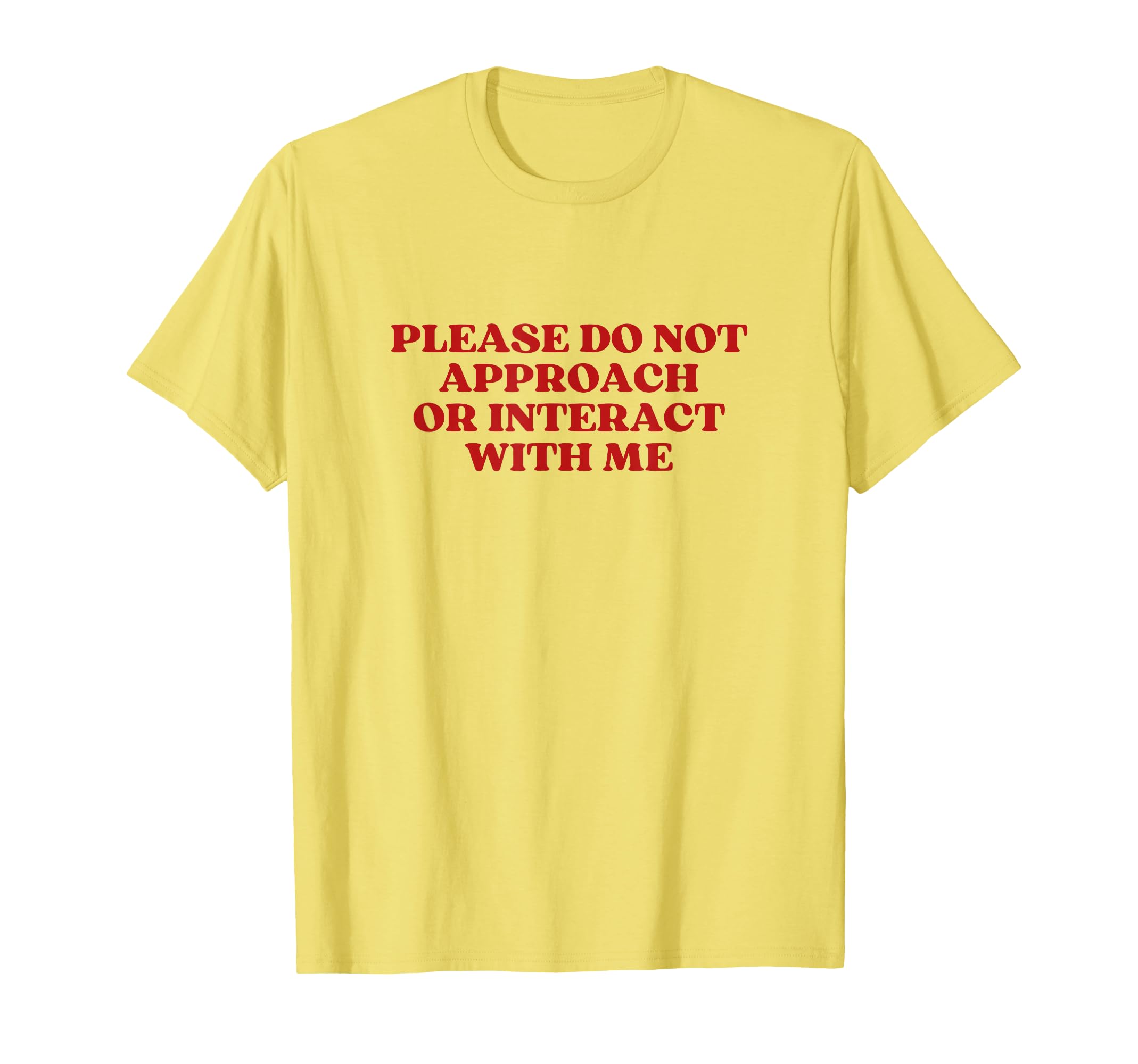 Please Do Not Approach Or Interact T-Shirt - Aesthetic Graphic for Adults - T-Shirt, Sweatshirt, Hoodie